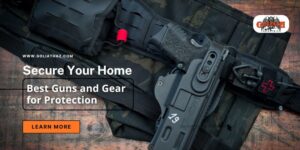 Best Guns and Gear for Protection