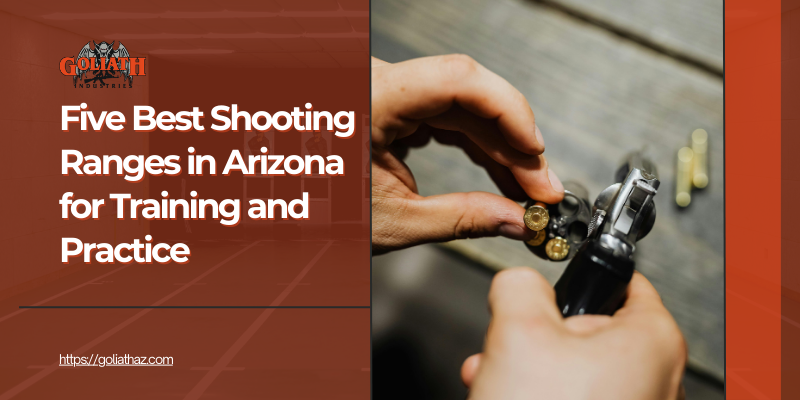 Person loading bullets into a revolver with the text overlay: "Five Best Shooting Ranges in Arizona for Training and Practice" alongside the Goliath Industries logo.