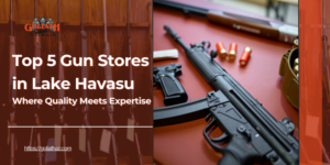 promotional graphic for the "Top 5 Gun Stores in Lake Havasu," featuring an image of firearms and ammunition on a red surface, with a wooden gun rack in the background. The logo of "Goliath" is displayed at the top.