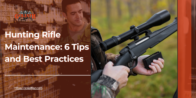 A promotional image for hunting rifle maintenance featuring a hunter holding a rifle in an outdoor setting and another person in a gun store. The text overlay reads, "Hunting Rifle Maintenance: 6 Tips and Best Practices," with a link to https://goliathaz.com.